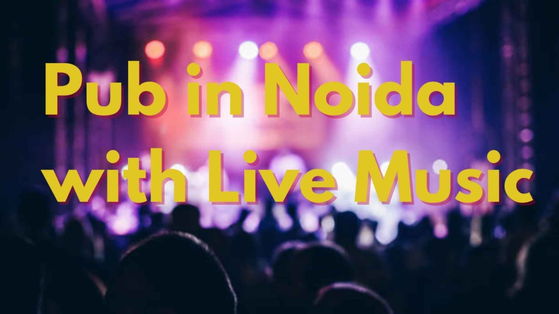 Experience the Best Pub in Noida with Live Music and Great Vibes